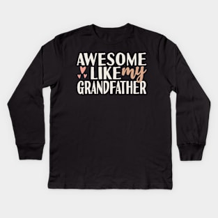 Awesome Like My Grandfather Kids Long Sleeve T-Shirt